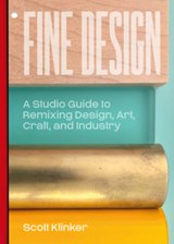 Fine Design: A Studio Guide to Remixing Design, Art, Craft, and Industry - Scott Klinker - 9789083657509