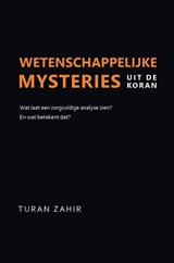 Wetenschappelijke mysteries uit de Koran - Turan Zahir - 9789083672908