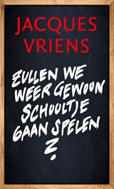 Zullen we weer gewoon schooltje gaan spelen? - Jacques Vriens - 9789085167013