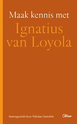 Maak kennis met Ignatius van Loyola - Nikolaas Sintobin - 9789085282587