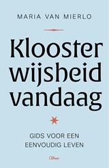 Kloosterwijsheid vandaag - Maria Van Mierlo - 9789085284505