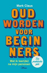Oud worden voor beginners - Mark Claus - 9789085284840