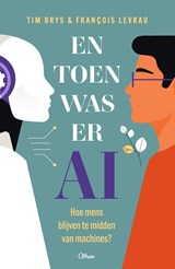 En toen was er AI - Tim Brys ; François Levrau - 9789085284864