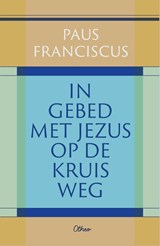 In gebed met Jezus op de kruisweg - Paus Franciscus - 9789085287728