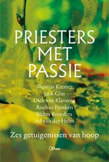 Priesters met passie - Thomas Kremer ; Jack Glas ; Dick van Klaveren ; Rochus Franken ; Walter Broeders ; Ad van der Helm - 9789085288411