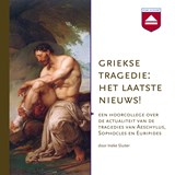 Griekse tragedie: het laatste nieuws! - Ineke Sluiter - 9789085302803