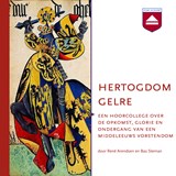 Hertogdom Gelre - René Arendsen ; Bas Steman - 9789085302957