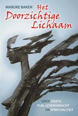 Het doorzichtige lichaam - Marijke Baken - 9789085483809