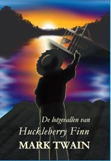 De lotgevallen van Huckleberry Finn - Mark Twain - 9789085484943