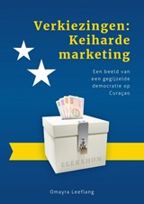 Verkiezingen: Keiharde marketing - Omayra Leeflang - 9789085601456