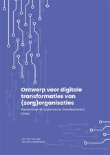 Ontwerp voor digitale transformaties van (zorg)organisaties - Arjen Jeninga ; Harry Woldendorp - 9789085601616