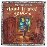 Dood is niet gewoon - Martine F. Delfos - 9789085602613