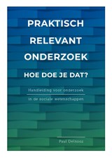 Praktisch relevant onderzoek: hoe doe je dat? - Paul Delnooz - 9789085602620