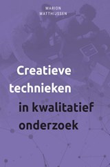 Creatieve technieken in kwalitatief onderzoek - Marion Matthijssen - 9789085602804