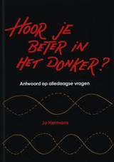 Hoor je beter in het donker ? - HERMANS, J. - 9789085710615