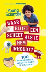 Waar blijft een scheet als je hem inhoudt? - New Scientist - 9789085718376