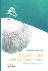 Gouden moed door de mazen heen - Barbara Claerhout - 9789085751052