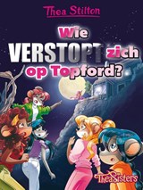 Wie verstopt zich op Topford? - Thea Stilton - 9789085922285