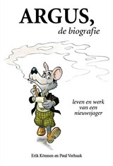Argus, de biografie - Erik Können ; Paul Verhaak - 9789086050208