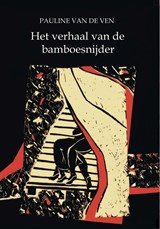 Het verhaal van de bamboesnijder - Pauline van de Ven - 9789086410538