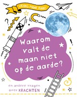 Waarom valt de maan niet op de aarde? - Anna Claybourne - 9789086649983
