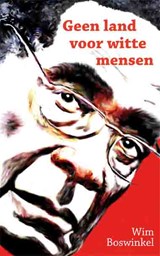 Geen land voor witte mensen - BOSWINKEL, W. - 9789086662074