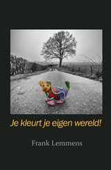 Je kleurt je eigen wereld - Frank Lemmens - 9789086664948