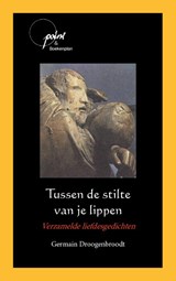Tussen de stilte van je lippen - Germain Droogenbroodt - 9789086665907