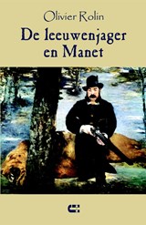 De leeuwenjager en Manet - ROLIN, Olivier - 9789086840731