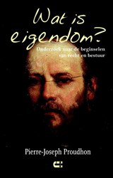 Wat is eigendom? - Pierre-Joseph Proudhon - 9789086841080
