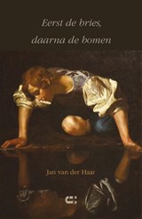 Eerst de bries, daarna de bomen - Jan van der Haar - 9789086841905