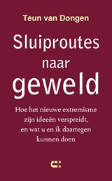 Sluiproutes naar geweld - Teun van Dongen - 9789086843145