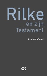 Rilke en zijn Testament - Rainer Maria Rilke ; Atze van Wieren - 9789086843428
