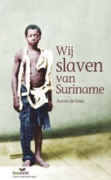 Wij slaven van Suriname - Anton de Kom - 9789086963492