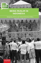 Being Muslim in Indonesia - Muhammed Adlin Sila - 9789087283629