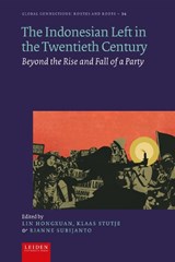 The Indonesian Left in the Twentieth Century - Lin Hongxuan ; Klaas Stutje ; Rianne Subijanto - 9789087284398