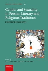 Gender and Sexuality in Persian Literary and Religious Traditions - Ali-Asghar Seyed-Gohrab - 9789087285005