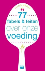 77 Fabels en feiten over onze voeding - Hans Kraak - 9789088030482