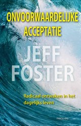 Onvoorwaardelijke acceptatie - Jeff Foster - 9789088400902
