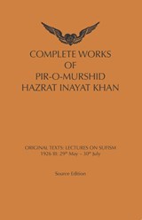 Complete works of pir-o-murshid Hazrat Inaya Khan Lectures on Sufism: 1926 III - Inayat Khan - 9789088402470