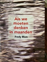 Als we moeten denken in maanden - BLOM, Fredy - 9789088420269