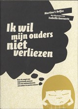 Ik wil mijn ouders niet verliezen - Martine F. Delfos - 9789088501005