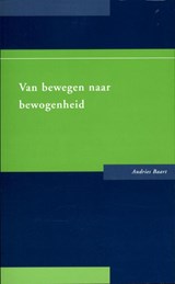 Van bewegen naar bewogenheid - Andries Baart - 9789088502705