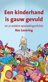Een kinderhand is gauw gevuld - Bas Levering - 9789088503696