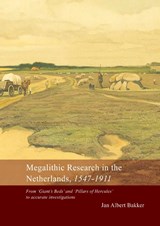 Megalithic Research in the Netherlands, 1547-1911 - Jan Albert Bakker - 9789088900341
