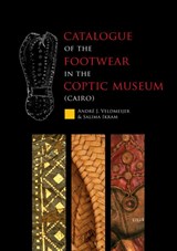 Catalogue of the footwear in the Coptic Museum (Cairo) - Andre Veldmeijer ; Salima Ikram - 9789088902536