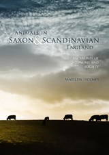 Animals in Saxon and Scandinavian England - Mathilda Holmes - 9789088902666