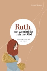 Ruth, een wonderlijke reis met God - Diane Palm - 9789088973024