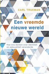 Een vreemde nieuwe wereld - Carl Trueman - 9789088973284