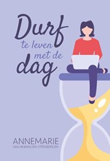 Durf te leven met de dag - Annemarie van Heijningen-Steenbergen - 9789088974311